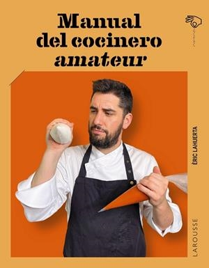 MANUAL DEL COCINERO AMATEUR | 9788419739490 | LAHUERTA, ÉRIC | Llibreria Drac - Llibreria d'Olot | Comprar llibres en català i castellà online