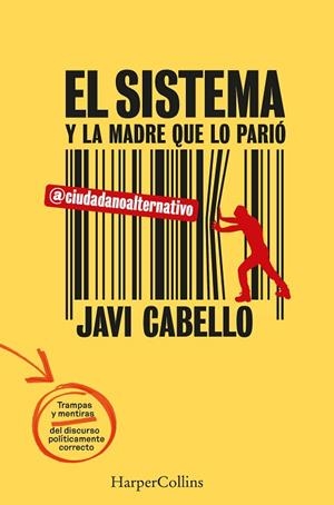 SISTEMA Y LA MADRE QUE LO PARIÓ. LAS TRAMPAS Y MENTIRAS DEL DISCURSO POLÍTICA | 9788491399834 | CABELLO, JAVI | Llibreria Drac - Llibreria d'Olot | Comprar llibres en català i castellà online
