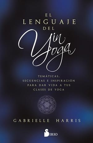 LENGUAJE DEL YIN YOGA | 9788419105851 | HARRIS, GABRIELLE | Llibreria Drac - Llibreria d'Olot | Comprar llibres en català i castellà online