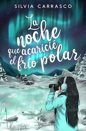 NOCHE QUE ACARICIÉ EL FRÍO POLAR, LA | 9788419939173 | CARRASCO, SILVIA | Llibreria Drac - Librería de Olot | Comprar libros en catalán y castellano online