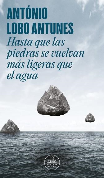 HASTA QUE LAS PIEDRAS SE VUELVAN MÁS LIGERAS QUE EL AGUA | 9788439741862 | LOBO ANTUNES, ANTÓNIO | Llibreria Drac - Llibreria d'Olot | Comprar llibres en català i castellà online