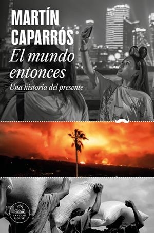 MUNDO ENTONCES, EL | 9788439742722 | CAPARRÓS, MARTÍN | Llibreria Drac - Llibreria d'Olot | Comprar llibres en català i castellà online