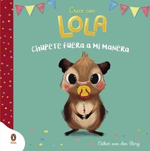 CHUPETE FUERA A MI MANERA (CRECE CON LOLA) | 9788418817908 | VAN DEN BERG, ESTHER | Llibreria Drac - Llibreria d'Olot | Comprar llibres en català i castellà online