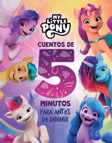 CUENTOS DE 5 MINUTOS PARA ANTES DE DORMIR (MY LITTLE PONY. RECOPILATORIO DE CUENTOS) | 9788448867232 | HASBRO | Llibreria Drac - Llibreria d'Olot | Comprar llibres en català i castellà online