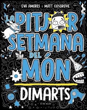 PITJOR SETMANA DEL MÓN, LA. DIMARTS (LA PEOR SEMANA DEL MUNDO 2) | 9788419048745 | COSGROVE, MATT; AMORES, EVA | Llibreria Drac - Llibreria d'Olot | Comprar llibres en català i castellà online