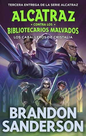 CABALLEROS DE CRISTALIA, LOS (ALCATRAZ CONTRA LOS BIBLIOTECARIOS MALVADOS 3) | 9788419522801 | SANDERSON, BRANDON | Llibreria Drac - Librería de Olot | Comprar libros en catalán y castellano online