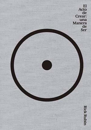 ACTO DE CREAR, EL | 9788411191067 | RUBIN, RICK | Llibreria Drac - Librería de Olot | Comprar libros en catalán y castellano online