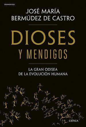 DIOSES Y MENDIGOS | 9788491995883 | BERMÚDEZ DE CASTRO, JOSÉ MARÍA | Llibreria Drac - Librería de Olot | Comprar libros en catalán y castellano online