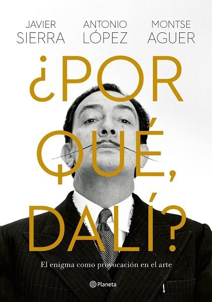 ¿POR QUÉ, DALÍ? | 9788408280149 | SIERRA, JAVIER; LÓPEZ, ANTONIO; AGUER, MONTSE | Llibreria Drac - Librería de Olot | Comprar libros en catalán y castellano online