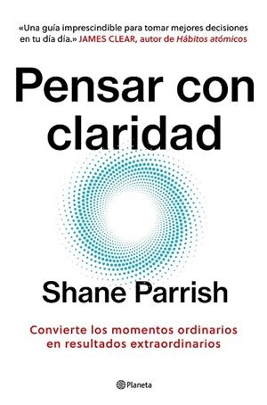 PENSAR CON CLARIDAD | 9788408277644 | PARRISH, SHANE | Llibreria Drac - Llibreria d'Olot | Comprar llibres en català i castellà online