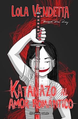 LOLA VENDETTA. KATANAZO AL AMOR ROMÁNTICO | 9788411403719 | RIBA ROSSY, RAQUEL | Llibreria Drac - Llibreria d'Olot | Comprar llibres en català i castellà online