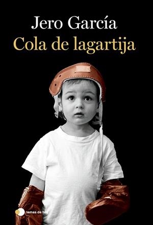COLA DE LAGARTIJA | 9788419812056 | GARCÍA, JERO | Llibreria Drac - Librería de Olot | Comprar libros en catalán y castellano online