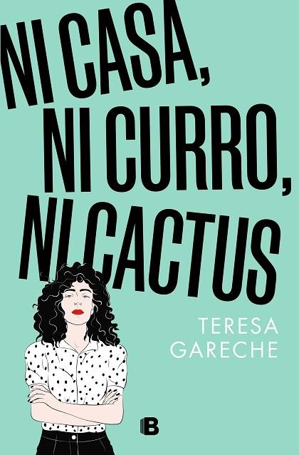 NI CASA, NI CURRO, NI CACTUS | 9788466676359 | GARECHE, TERESA | Llibreria Drac - Llibreria d'Olot | Comprar llibres en català i castellà online
