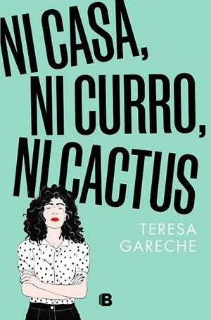 NI CASA, NI CURRO, NI CACTUS | 9788466676359 | GARECHE, TERESA | Llibreria Drac - Librería de Olot | Comprar libros en catalán y castellano online