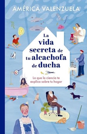 VIDA SECRETA DE TU ALCACHOFA DE DUCHA, LA | 9788408279204 | VALENZUELA, AMÉRICA; LÓPEZ DE MUNÁIN, IRATXE | Llibreria Drac - Librería de Olot | Comprar libros en catalán y castellano online