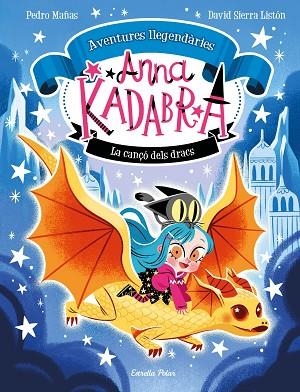 CANÇÓ DELS DRACS, LA (ANNA KADABRA. AVENTURES LLEGENDÀRIES 2) | 9788413896885 | MAÑAS, PEDRO; SIERRA, DAVID | Llibreria Drac - Llibreria d'Olot | Comprar llibres en català i castellà online