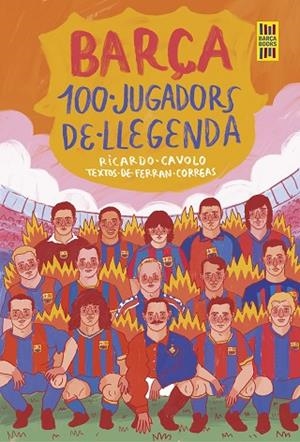 BARÇA. 100 JUGADORS DE LLEGENDA | 9788419430113 | CAVOLO, RICARDO; CORREAS, FERRAN | Llibreria Drac - Llibreria d'Olot | Comprar llibres en català i castellà online