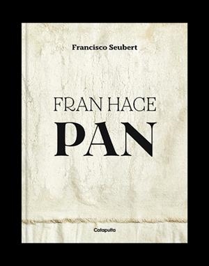 FRAN HACE PAN | 9789878150604 | SEUBERT, FRANCISCO | Llibreria Drac - Librería de Olot | Comprar libros en catalán y castellano online