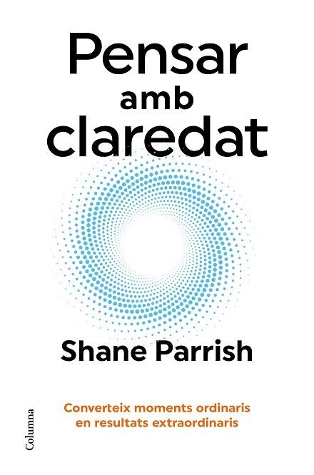 PENSAR AMB CLAREDAT | 9788466431187 | PARRISH, SHANE | Llibreria Drac - Librería de Olot | Comprar libros en catalán y castellano online