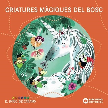 CRIATURES MÀGIQUES DEL BOSC (BOSC DE COLORS) | 9788448959104 | BALDÓ, ESTEL; GIL, ROSA; SOLIVA, MARIA | Llibreria Drac - Librería de Olot | Comprar libros en catalán y castellano online