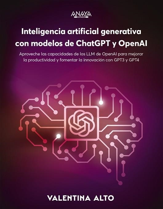 INTELIGENCIA ARTIFICIAL GENERATIVA CON MODELOS DE CHATGPT Y OPENAI | 9788441548961 | ALTO, VALENTINA | Llibreria Drac - Librería de Olot | Comprar libros en catalán y castellano online
