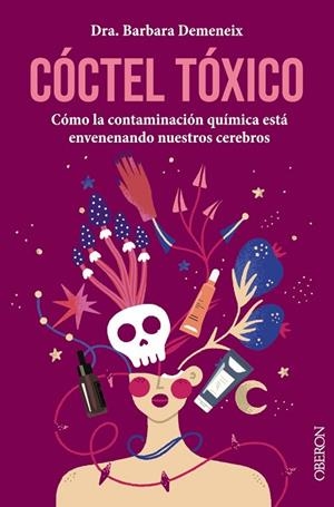 CÓCTEL TÓXICO: CÓMO LA CONTAMINACIÓN QUÍMICA ESTÁ ENVENENANDO NUESTROS CEREBROS | 9788441548756 | DEMENEIX, BARBARA | Llibreria Drac - Librería de Olot | Comprar libros en catalán y castellano online