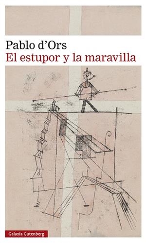 ESTUPOR Y LA MARAVILLA, EL | 9788419738288 | D'ORS, PABLO | Llibreria Drac - Librería de Olot | Comprar libros en catalán y castellano online