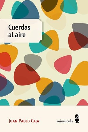 CUERDAS AL AIRE | 9788412662030 | CAJA, JUAN PABLO | Llibreria Drac - Librería de Olot | Comprar libros en catalán y castellano online