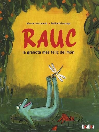 RAUC, LA GRANOTA MÉS FELIÇ DEL MÓN | 9788418821691 | HOLZWART, WERNER | Llibreria Drac - Librería de Olot | Comprar libros en catalán y castellano online