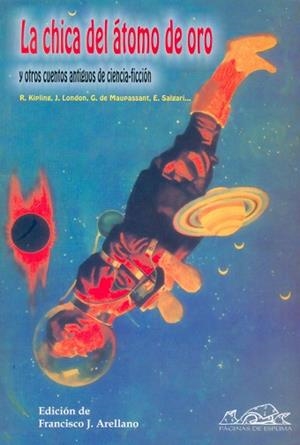 CHICA DEL ÁTOMO DE ORO, LA | 9788495642370 | ARELLANO, FRANCISCO/BARR, GEORGE/CHESNEY, GEORGE/FAMMARION, CAMILLE/KIPLING, RUDYARD/LONDON, JACK/MA | Llibreria Drac - Librería de Olot | Comprar libros en catalán y castellano online