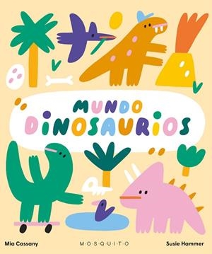 MUNDO DINOSAURIOS | 9788419095282 | CASSANY, MIA | Llibreria Drac - Llibreria d'Olot | Comprar llibres en català i castellà online