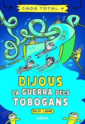 DIJOUS: LA GUERRA DELS TOBOGANS (CAOS TOTAL 4) | 9788468363769 | LAZAR, RALPH | Llibreria Drac - Librería de Olot | Comprar libros en catalán y castellano online