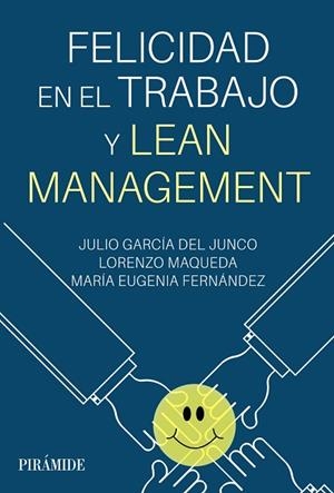 FELICIDAD EN EL TRABAJO Y LEAN MANAGEMENT | 9788436848663 | GARCÍA DEL JUNCO, JULIO; MAQUEDA, LORENZO; FERNÁNDEZ, MARÍA EUGENIA | Llibreria Drac - Librería de Olot | Comprar libros en catalán y castellano online