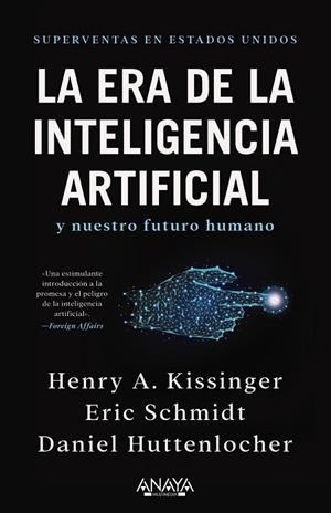 ERA DE LA INTELIGENCIA ARTIFICIAL Y NUESTRO FUTURO HUMANO, LA | 9788441548503 | KISSINGER, HENRY A.; SCHMIDT, ERIC; HUTTENLOCHER, DANIEL | Llibreria Drac - Librería de Olot | Comprar libros en catalán y castellano online