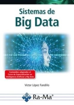 SISTEMAS DE BIG DATA | 9788419857187 | LÓPEZ FANDIÑO, VICTOR MANUEL | Llibreria Drac - Librería de Olot | Comprar libros en catalán y castellano online