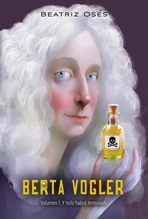 Y TODO HABRÁ TERMINADO (BERTA VOGLER 1) | 9788468359007 | OSÉS GARCÍA, BEATRIZ | Llibreria Drac - Librería de Olot | Comprar libros en catalán y castellano online