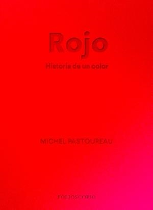ROJO. HISTORIA DE UN COLOR | 9788412712230 | PASTOUREAU, MICHEL | Llibreria Drac - Llibreria d'Olot | Comprar llibres en català i castellà online