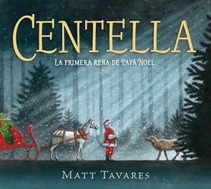 CENTELLA. LA PRIMERA RENA DE PAPÁ NOEL | 9788419521859 | TAVARES, MATT | Llibreria Drac - Llibreria d'Olot | Comprar llibres en català i castellà online