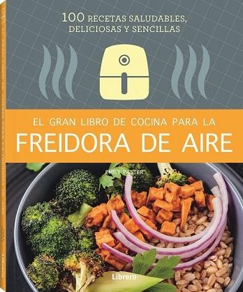 GRAN LIBRO DE COCINA PARA LA FREIDORA DE AIRE, EL | 9788411540339 | PASTER, EMILY | Llibreria Drac - Librería de Olot | Comprar libros en catalán y castellano online