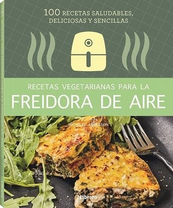 RECETAS VEGETARIANAS CON FREIDORA DE AIRE | 9788411540346 | ANDERSON, MICHELLE | Llibreria Drac - Librería de Olot | Comprar libros en catalán y castellano online