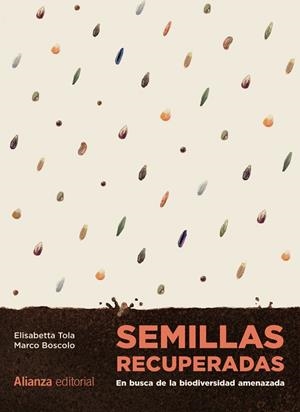SEMILLAS RECUPERADAS: EN BUSCA DE LA BIODIVERSIDAD AMENAZADA | 9788411484770 | TOLA, ELISABETTA; BOSCOLO, MARCO | Llibreria Drac - Librería de Olot | Comprar libros en catalán y castellano online