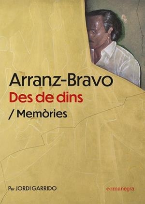 ARRANZ-BRAVO. DES DE DINS | 9788419590510 | GARRIDO, JORDI | Llibreria Drac - Librería de Olot | Comprar libros en catalán y castellano online