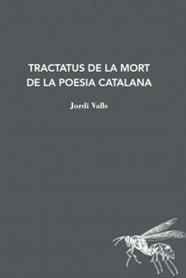 TRACTATUS DE LA MORT DE LA POESIA CATALANA | 9788412760149 | VALLS, JORDI | Llibreria Drac - Librería de Olot | Comprar libros en catalán y castellano online