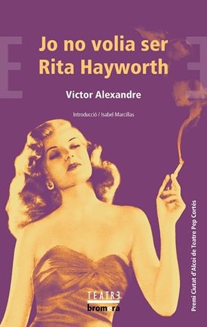JO NO VOLIA SER RITA HAYWORTH | 9788413585925 | ALEXANDRE, VÍCTOR | Llibreria Drac - Llibreria d'Olot | Comprar llibres en català i castellà online
