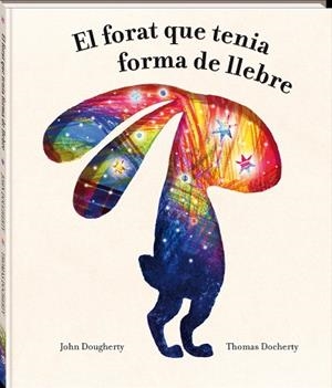 FORAT QUE TENIA FORMA DE LLEBRE, EL | 9788418762949 | DOUGHERTY, JOHN | Llibreria Drac - Librería de Olot | Comprar libros en catalán y castellano online