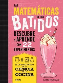 CIENCIA COCINA. MATEMÁTICAS DE LOS BATIDOS | 9788419785695 | STECKIES, KATIE | Llibreria Drac - Librería de Olot | Comprar libros en catalán y castellano online