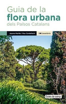 GUIA DE LA FLORA URBANA DELS PAÏSOS CATALANS | 9788413563091 | CARDELLACH, PAU; MARLÈS, JAUME | Llibreria Drac - Librería de Olot | Comprar libros en catalán y castellano online