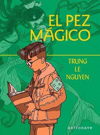 PEZ MAGICO, EL | 9788467966152 | LE NGUYEN, TRUNG | Llibreria Drac - Librería de Olot | Comprar libros en catalán y castellano online
