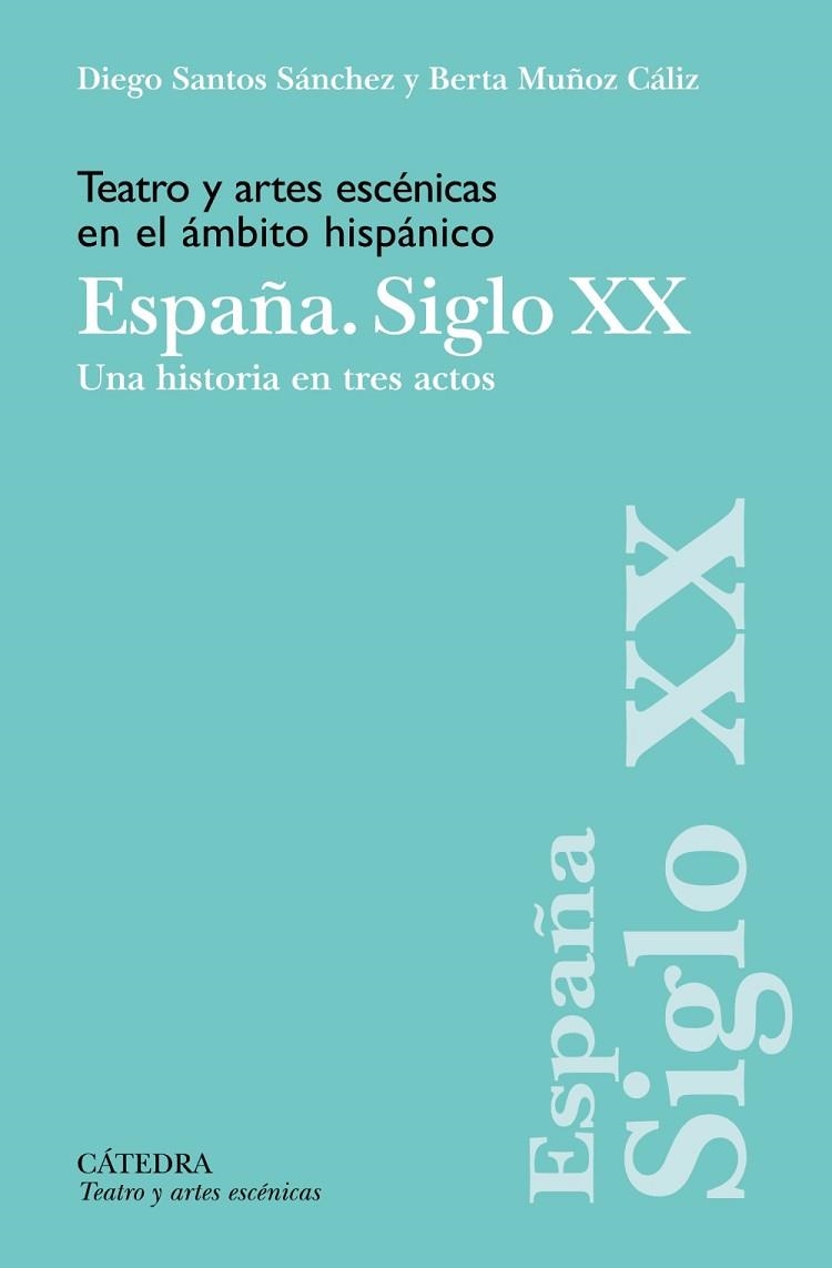 TEATRO Y ARTES ESCÉNICAS EN EL ÁMBITO HISPÁNICO. ESPAÑA. SIGLO XX | 9788437646985 | SANTOS SÁNCHEZ, DIEGO; MUÑOZ CÁLIZ, BERTA | Llibreria Drac - Librería de Olot | Comprar libros en catalán y castellano online