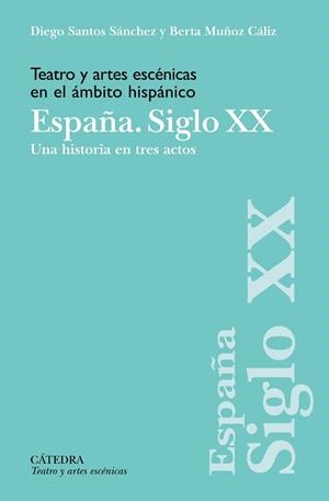 TEATRO Y ARTES ESCÉNICAS EN EL ÁMBITO HISPÁNICO. ESPAÑA. SIGLO XX | 9788437646985 | SANTOS SÁNCHEZ, DIEGO; MUÑOZ CÁLIZ, BERTA | Llibreria Drac - Llibreria d'Olot | Comprar llibres en català i castellà online